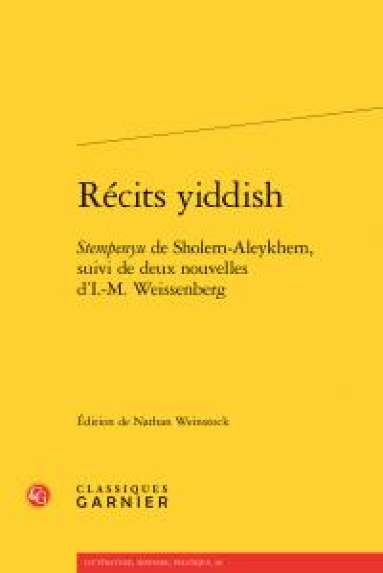 RECITS YIDDISH  -  STEMPENYU SHOLEM-ALEYKHEM  -  DEUX NOUVELLES D'I.-M. WEISSENBER - SHOLEM-ALEYKHEM, WEISSENBERG - Classiques Garnier