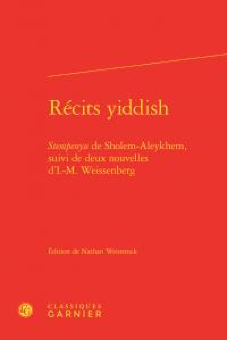 RECITS YIDDISH  -  STEMPENYU SHOLEM-ALEYKHEM  -  DEUX NOUVELLES D'I.-M. WEISSENBER - Weissenberg Isaac Meir - Classiques Garnier