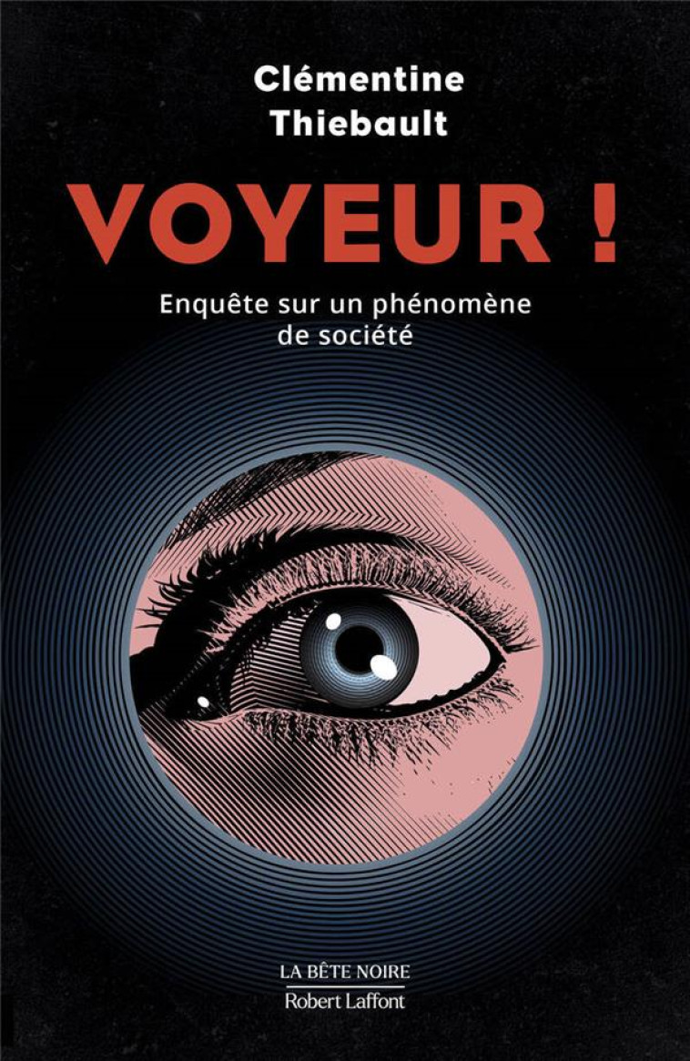 VOYEUR ! L-OEIL AU JUDAS - ENQUETE SUR UN PHENOMENE DE SOCIETE - THIEBAULT CLEMENTINE - ROBERT LAFFONT