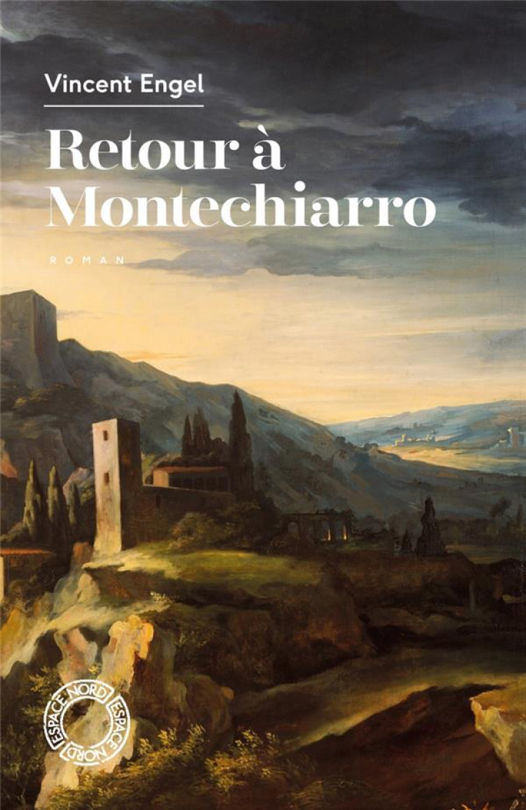 RETOUR A MONTECHIARRO - ENGEL VINCENT - ESPACE NORD