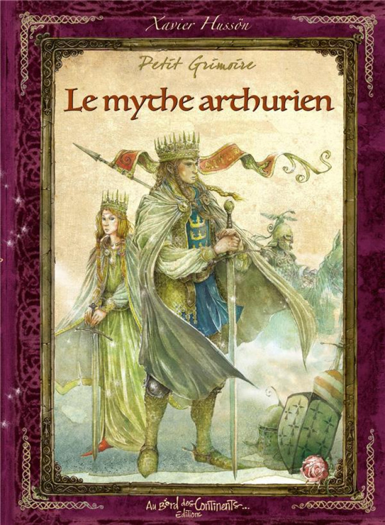 PETIT GRIMOIRE DU MYTHE ARTHURIEN - HUSSON XAVIER - BORD CONTINENTS