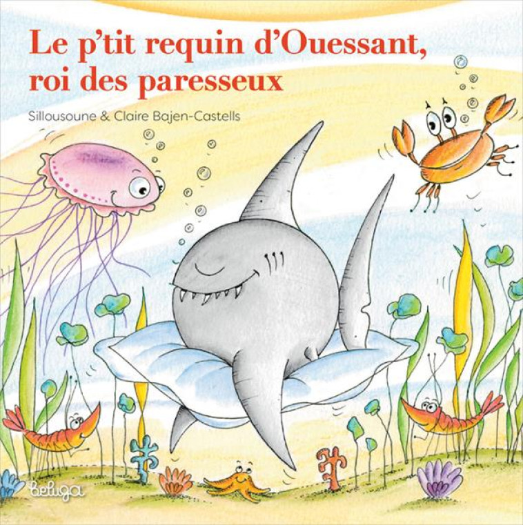 LE P-TIT REQUIN D-OUESSANT ROI DES PARESSEUX - SILLOUSOUNE - BELUGA