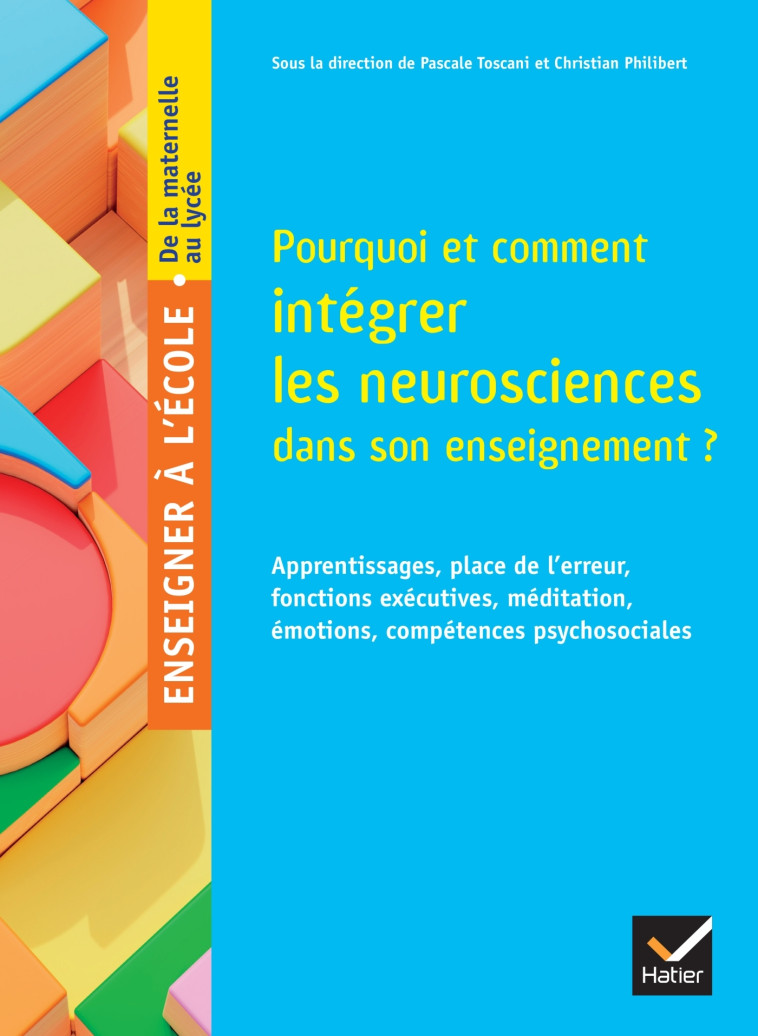 Pourquoi et comment intégrer les neurosciences dans son enseignement ? Ed. 2024 -  Collectif, Pascale Toscani, Christian Philibert - HATIER