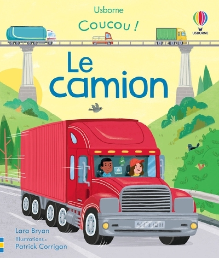 Le camion - Coucou ! - Dès 3 ans - Lara Bryan, Patrick Corrigan, Claire Lefebvre, Anna Milbourne, Laura Wood, Stephen Moncrieff - USBORNE