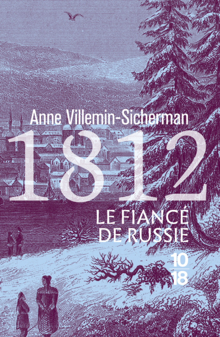 1812, Le Fiancé de Russie - Anne Villemin-Sicherman - 10 X 18