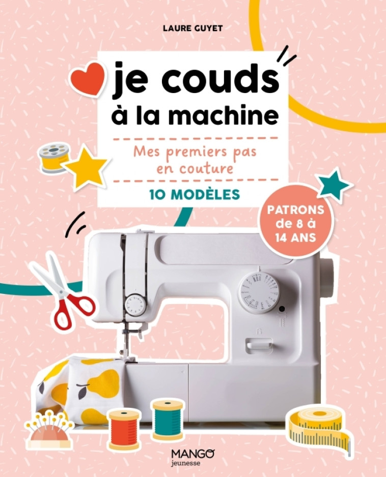 Je couds à la machine - Laure Guyet - MANGO