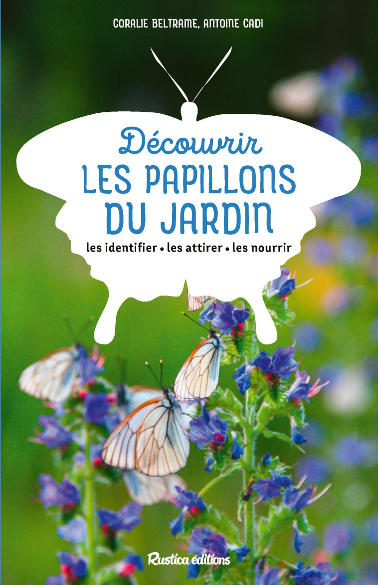 Découvrir les papillons du jardin - Coralie Beltrame, Antoine Cadi - RUSTICA