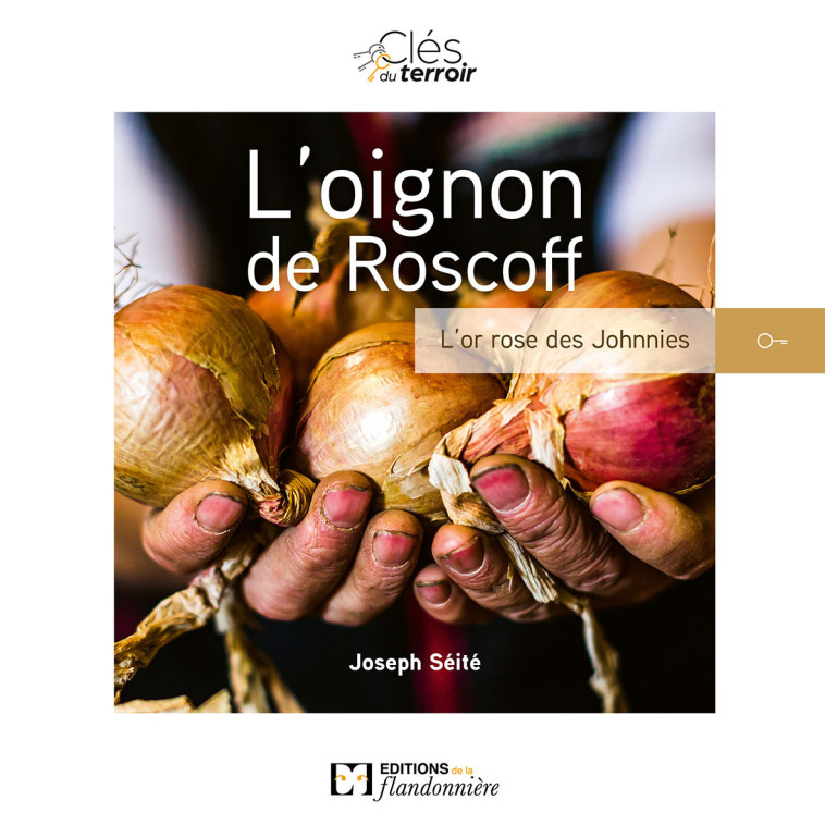 L'OIGNON DE ROSCOFF - L'OR ROSE DES JOHNNIES -  J. SEITE - FLANDONNIERE