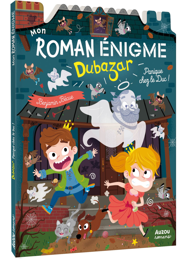 MON ROMAN ENIGME - LE ROYAUME DUBAZAR - PANIQUE CHEZ LE DUC - Benjamin Bécue - AUZOU