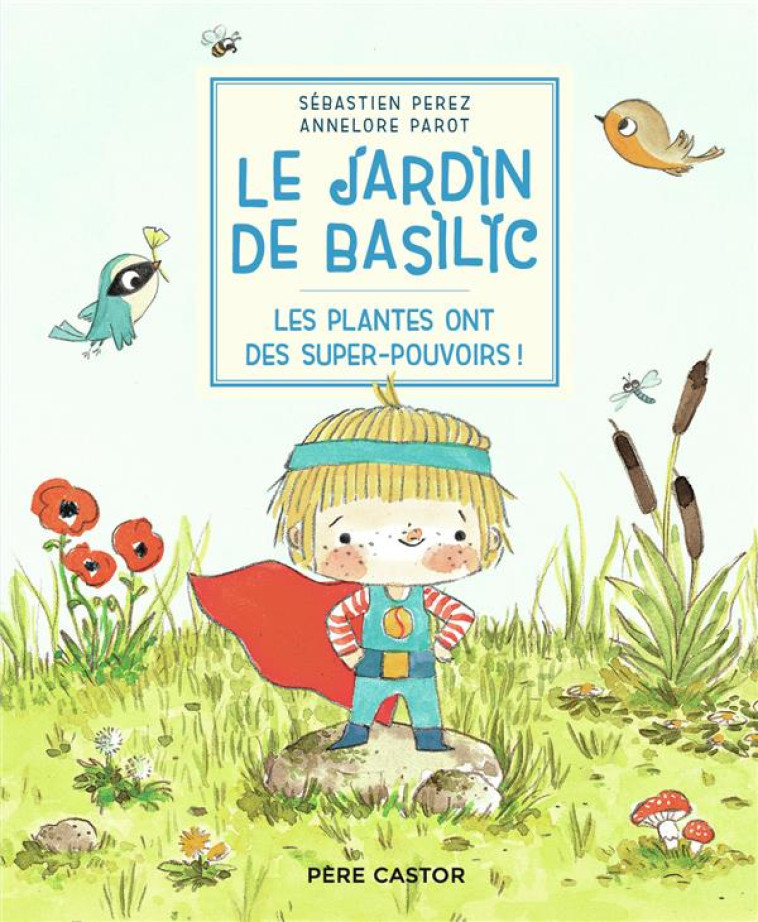 LE JARDIN DE BASILIC - LES SUPERS POUVOIRS DES PLANTES - PAROT/PEREZ - FLAMMARION