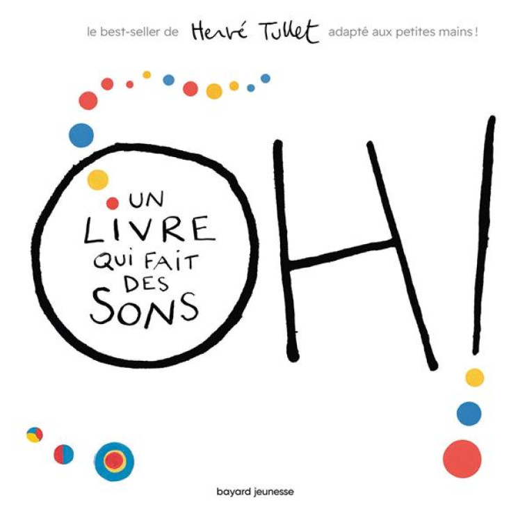 OH! UN LIVRE QUI FAIT DES SONS - TOUT CARTON - TULLET HERVE - BAYARD JEUNESSE