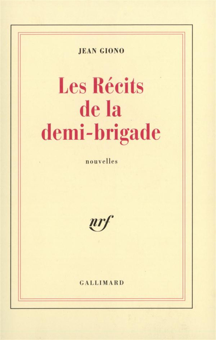 LES RECITS DE LA DEMI-BRIGADE - GIONO, JEAN - GALLIMARD