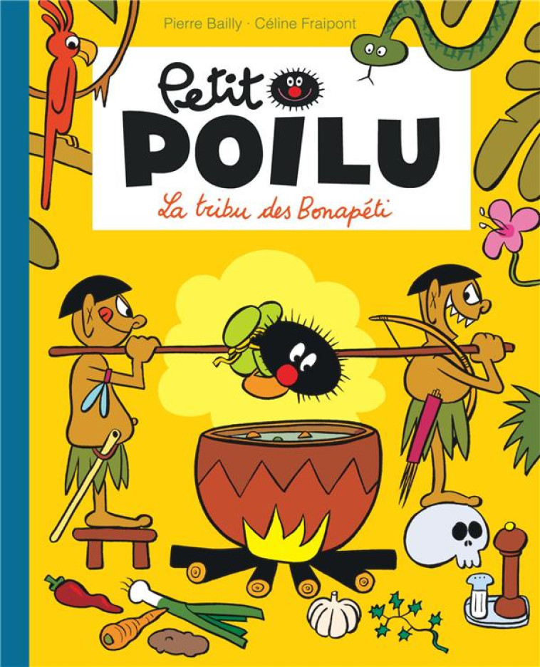 PETIT POILU POCHE - TOME 5 - LA TRIBU DES BONAPETI (REEDITION) - FRAIPONT CELINE - DUPUIS JEUNESSE