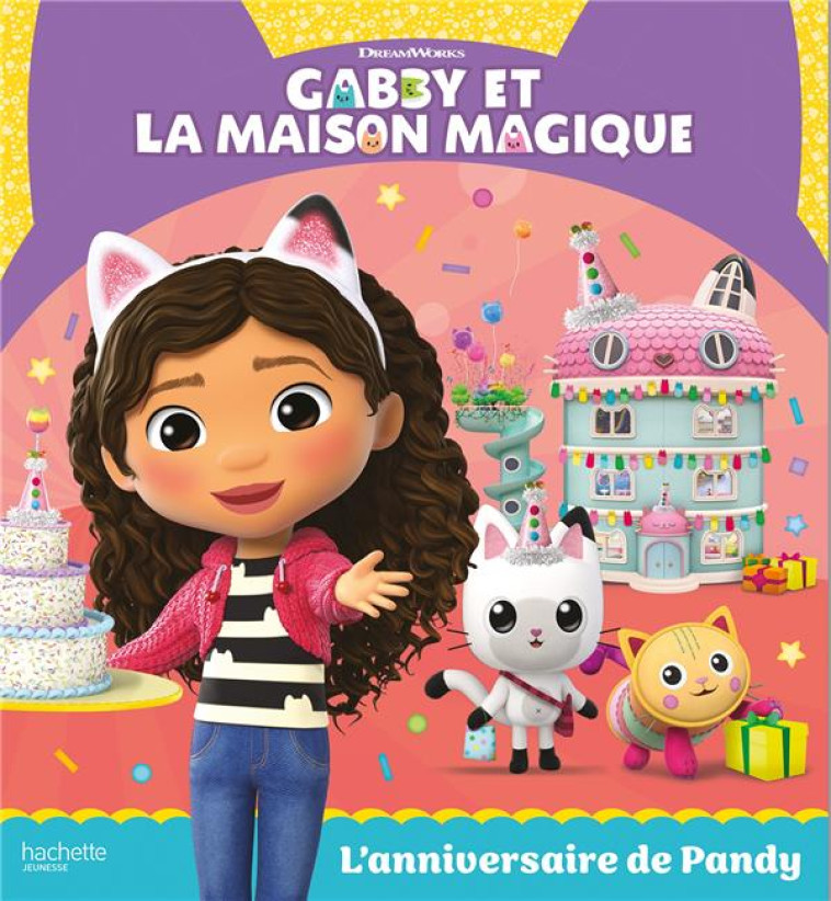 GABBY ET LA MAISON MAGIQUE - L-ANNIVERSAIRE DE PANDY - ALBUM RC - UNIVERSAL STUDIOS - HACHETTE