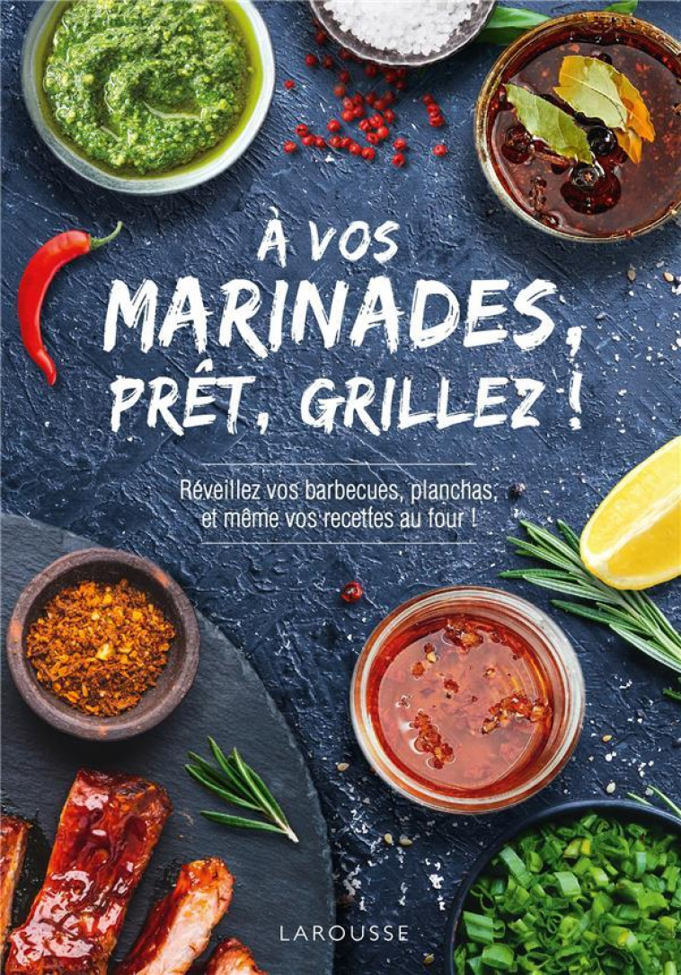 A VOS MARINADES, PRETS, GRILLEZ ! - COLLECTIF - LAROUSSE