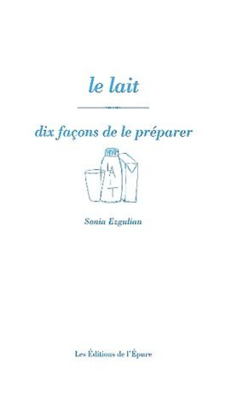 LAIT, DIX FACONS... (LE) - EZGULIAN SONIA - EPURE