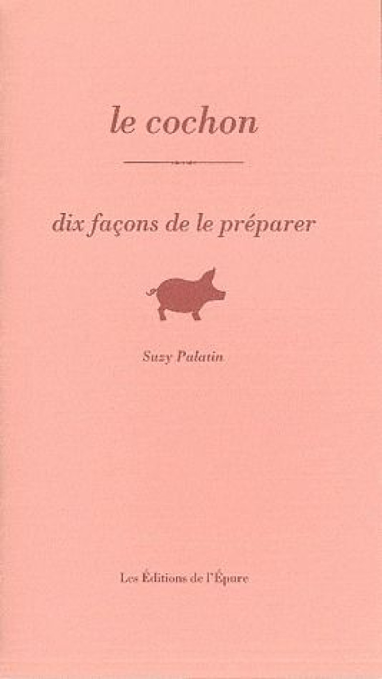 COCHON, DIX FACONS... (LE) - PALATIN SUZY - EPURE