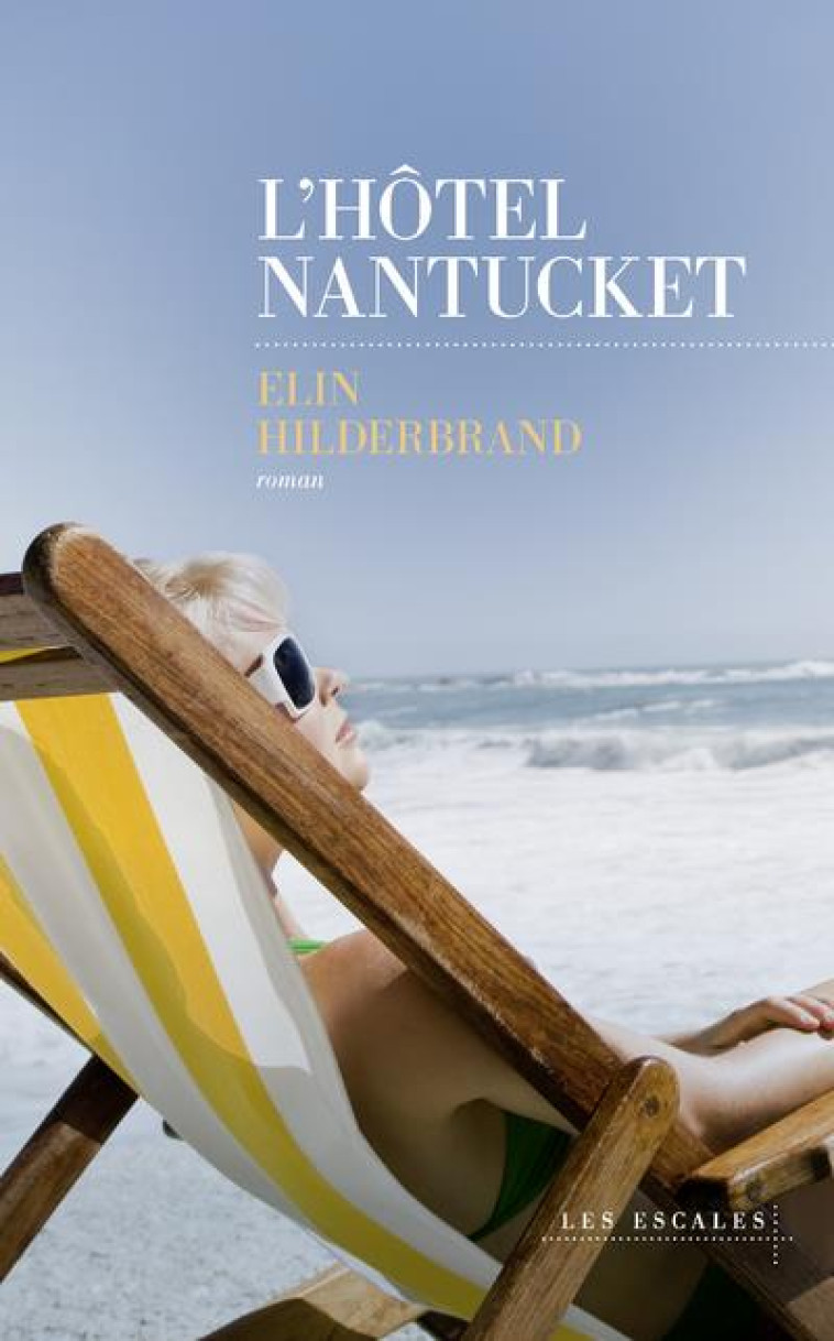 THE HOTEL NANTUCKET - HILDERBRAND ELIN - LES ESCALES