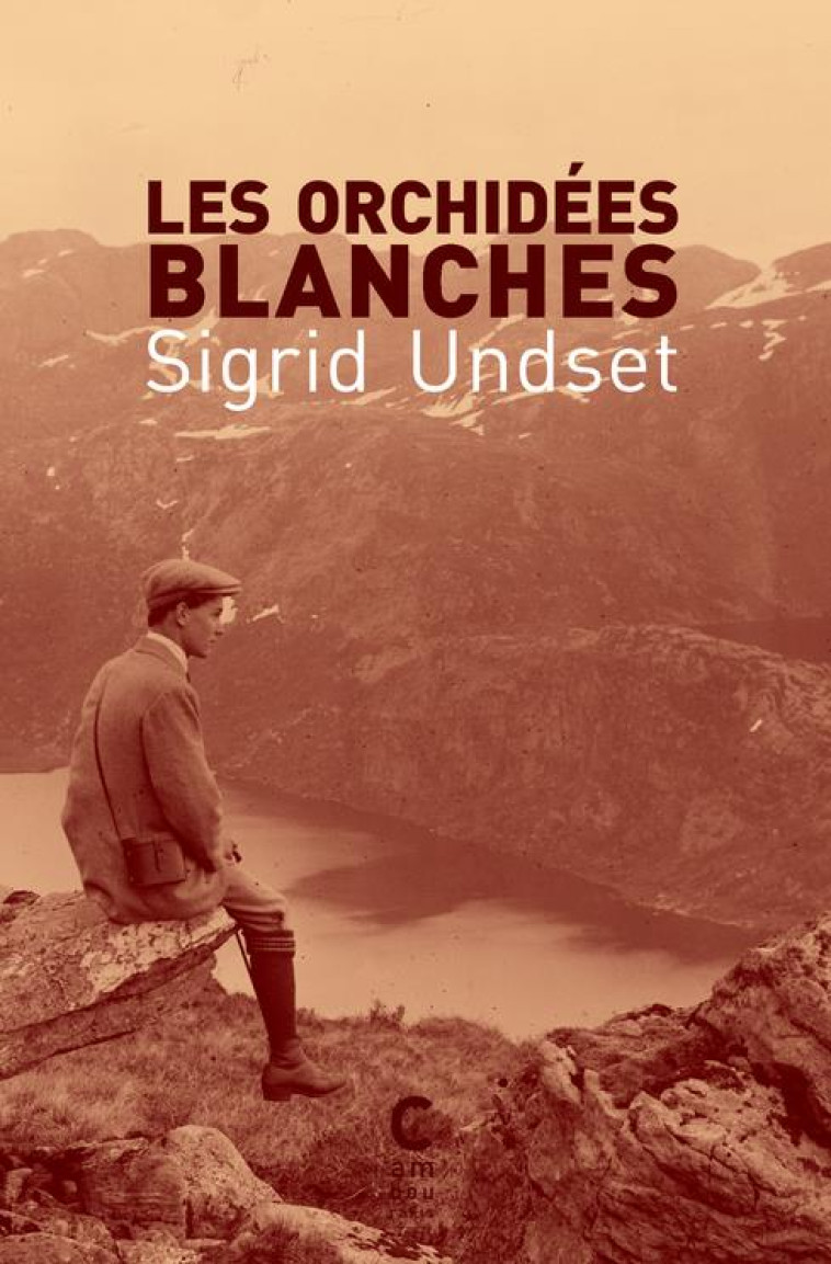 LES ORCHIDEES BLANCHES - UNDSET SIGRID - CAMBOURAKIS