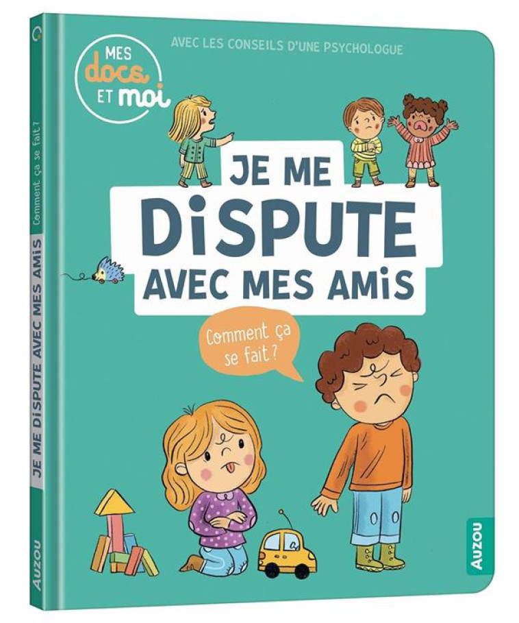 MES DOCS ET MOI - JE ME DISPUTE AVEC MES AMIS. COMMENT CA SE FAIT? - BARTHERE/AHRWEILLER - PHILIPPE AUZOU