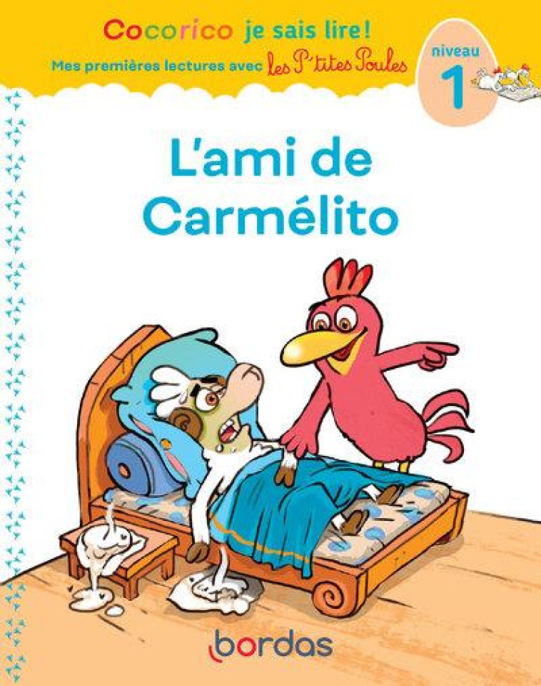 COCORICO JE SAIS LIRE ! PREMIERES LECTURES AVEC LES P-TITES POULES - L-AMI DE CARMELITO - OLIVIER/HEINRICH - BORDAS