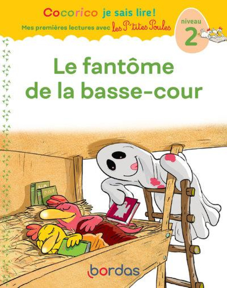 COCORICO JE SAIS LIRE ! PREMIERES LECTURES AVEC LES P-TITES POULES - LE FANTOME DE LA BASSE-COUR - OLIVIER/HEINRICH - BORDAS