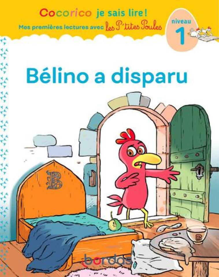 COCORICO JE SAIS LIRE ! PREMIERES LECTURES AVEC LES P-TITES POULES - BELINO A DISPARU - RAUFFLET/HEINRICH - BORDAS