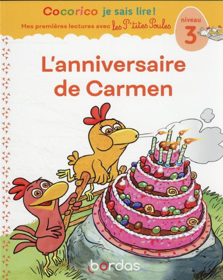 COCORICO JE SAIS LIRE ! PREMIERES LECTURES AVEC LES P-TITES POULES - L-ANNIVERSAIRE DE CARMEN - OLIVIER/RAUFFLET - BORDAS