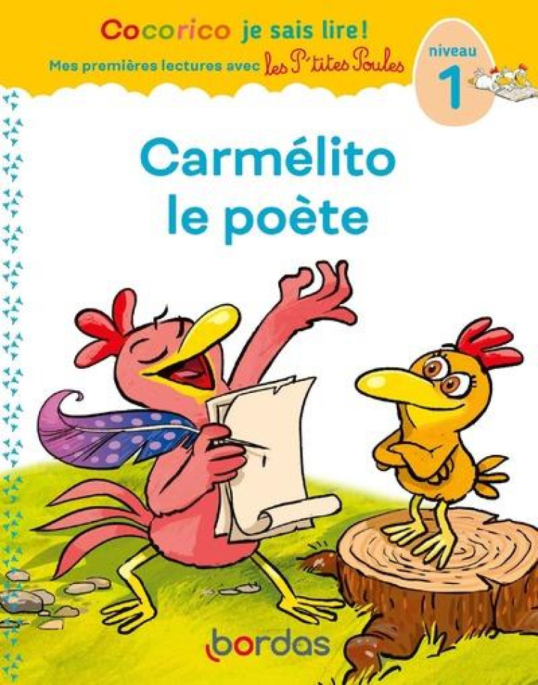 COCORICO JE SAIS LIRE ! PREMIERES LECTURES AVEC LES P-TITES POULES - CARMELITO LE POETE - OLIVIER/RAUFFLET - BORDAS