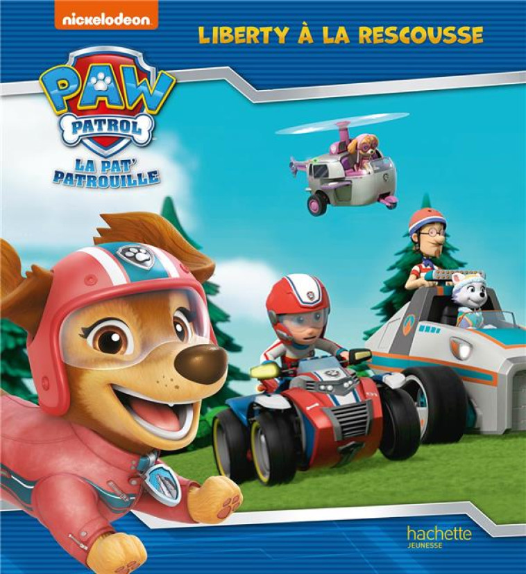 LA PAT- PATROUILLE - LIBERTY A LA RESCOUSSE - ALBUM RC - NICKELODEON - HACHETTE