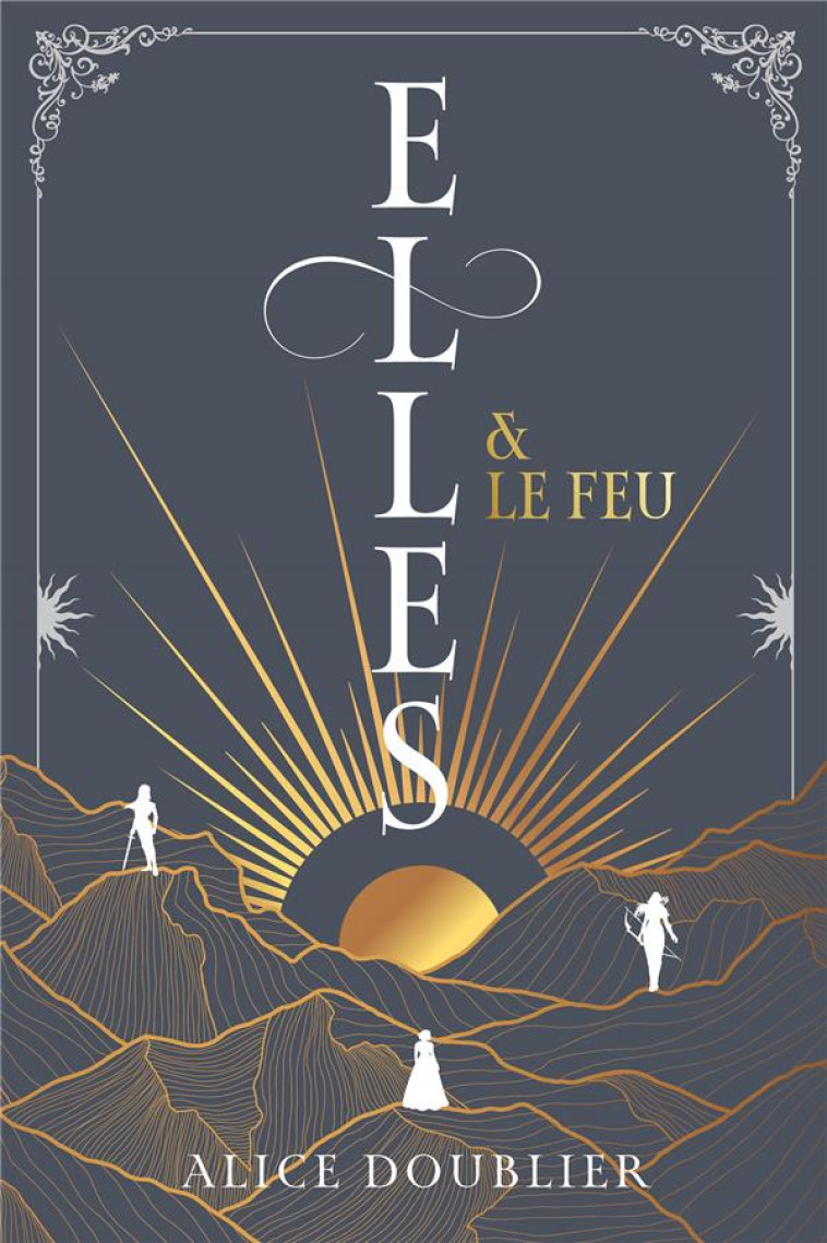 ELLES & LE FEU - T01 - ELLES ET LE FEU - DOUBLIER ALICE - HACHETTE