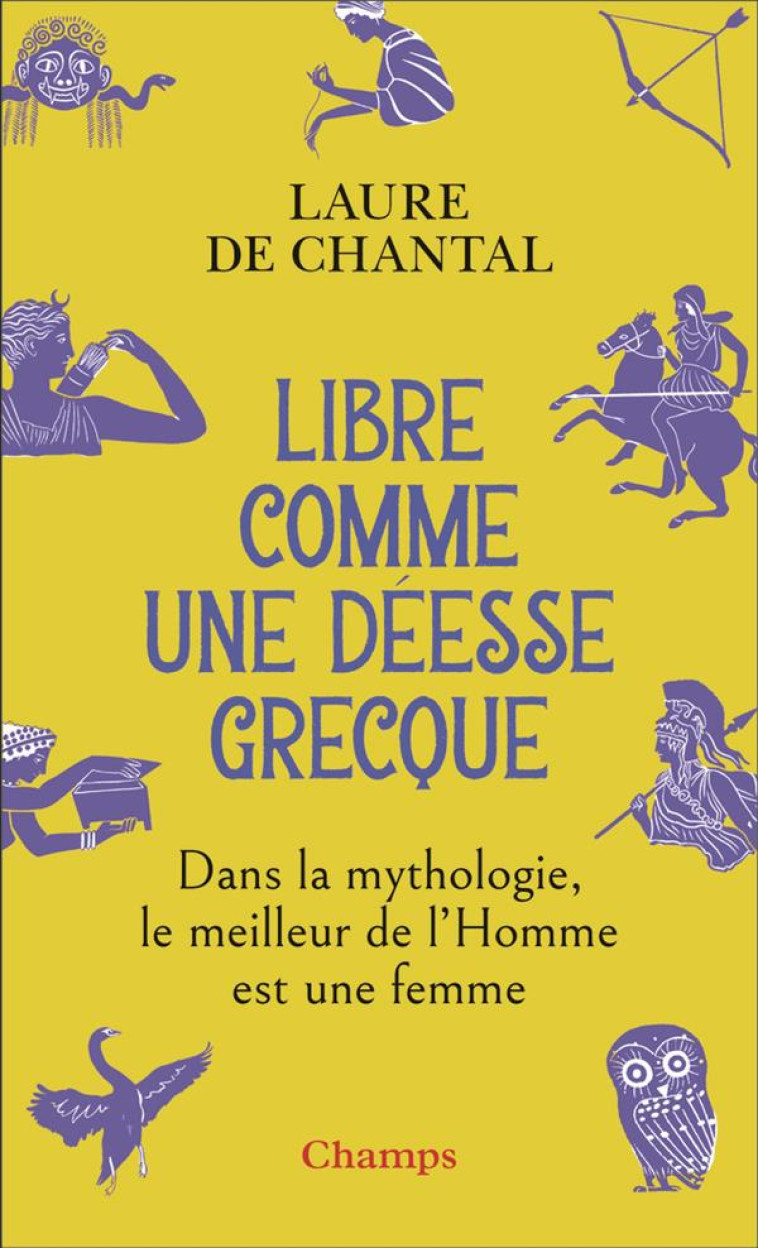 LIBRE COMME UNE DEESSE GRECQUE - DE CHANTAL LAURE - FLAMMARION