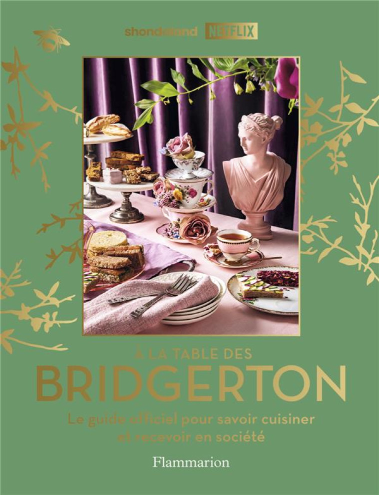 A LA TABLE DES BRIDGERTON - LES 40 RECETTES OFFICIELLES - COLLECTIF - FLAMMARION