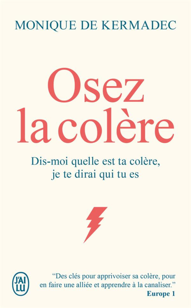 OSEZ LA COLERE - DIS-MOI QUELLE EST TA COLERE, JE TE DIRAI QUI TU ES - DE KERMADEC MONIQUE - J'AI LU