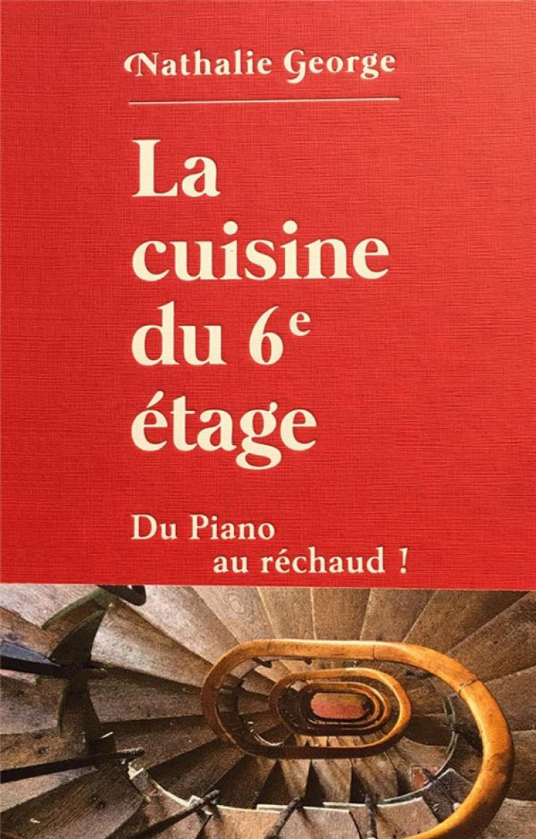 LA CUISINE DU 6E ETAGE  -  DU PIANO AU RECHAUD - GEORGE, NATHALIE - HERODIOS