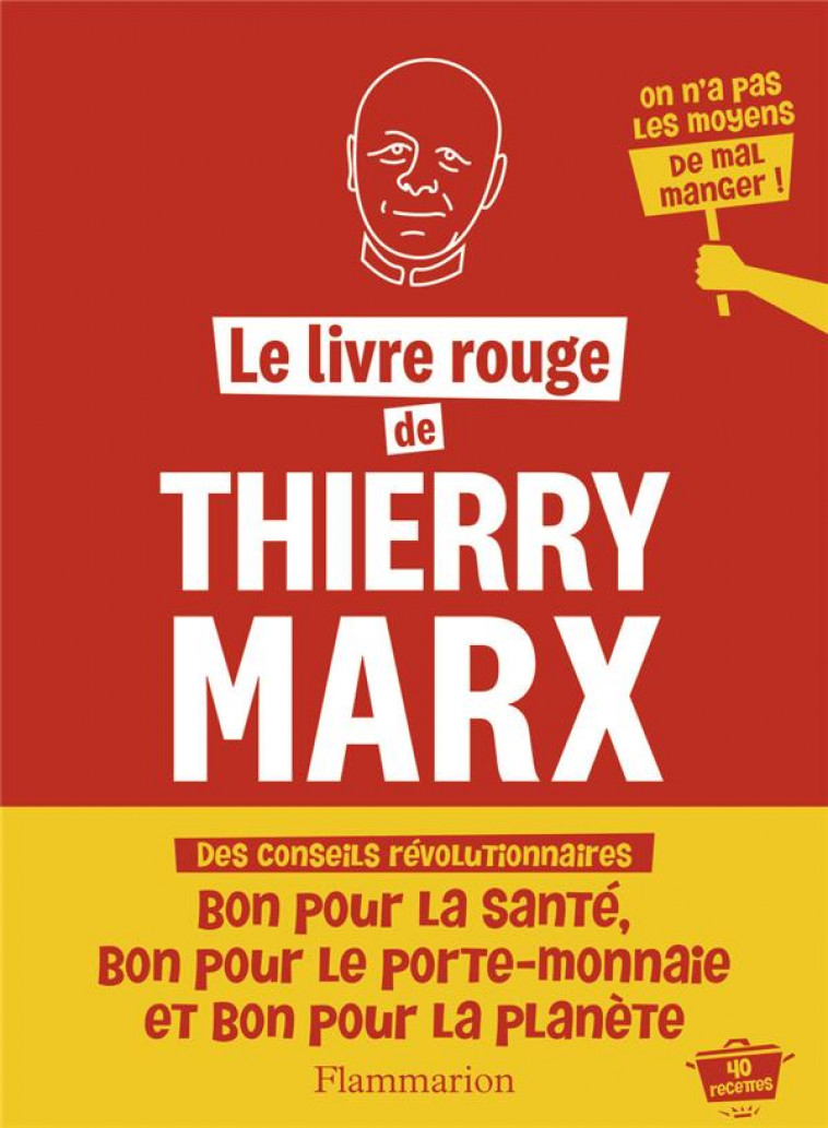 LE LIVRE ROUGE DE MARX - 50 RECETTES DU QUOTIDIEN POUR FAIRE LA REVOLUTION DANS VOTRE CUISINE - MARX THIERRY - FLAMMARION