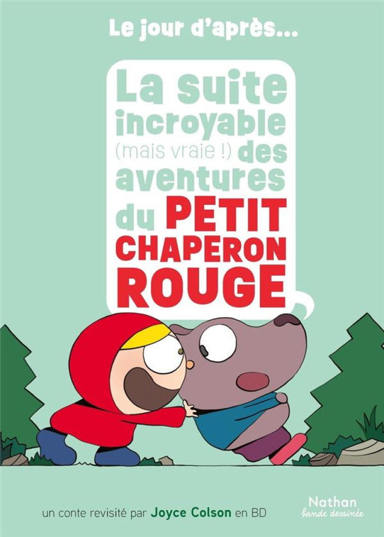 LE JOUR D-APRES - LA SUITE INCROYABLE (MAIS VRAIE !) DES AVENTURES DU PETIT CHAPERON ROUGE - COLSON - CLE INTERNAT