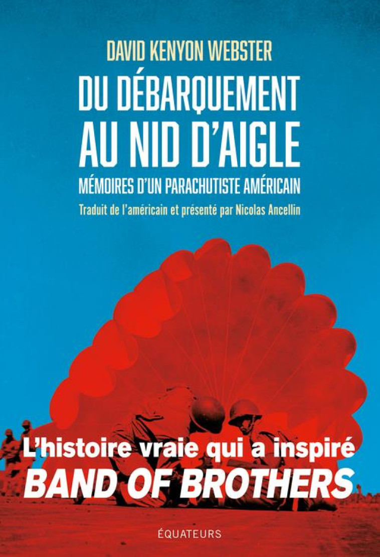 MEMOIRES D-UN PARACHUTISTE AMERICAIN DU D-DAY A LA CHUTE DU IIIE REICH - WEBSTER DAVID - DES EQUATEURS