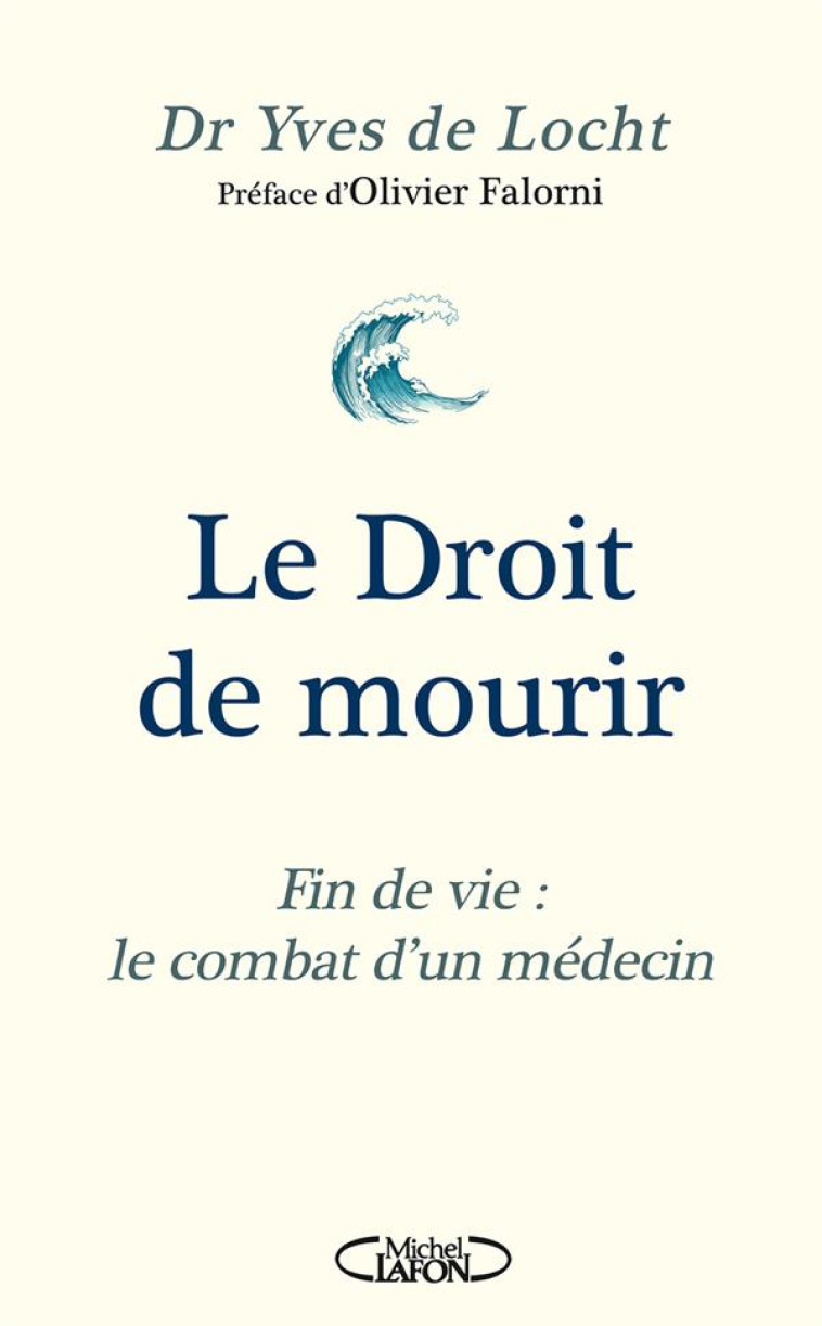  DOCTEUR, RENDEZ-MOI MA LIBERTE  - EUTHANASIE : UN MEDECIN BELGE TEMOIGNE - LOCHT/FALORNI - MICHEL LAFON