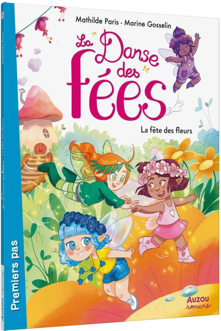 LA DANSE DES FEES - T01 - LA DANSE DES FEES - VIVE LE PRINTEMPS ! - PARIS/GOSSELIN - PHILIPPE AUZOU