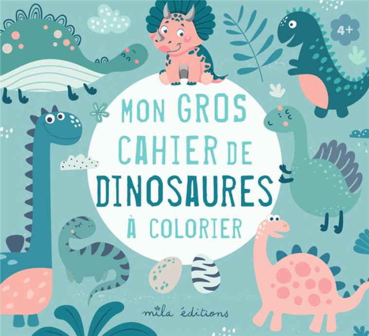 MON GROS CAHIER DE DINOSAURES A COLORIER - COLLECTIF - MILA