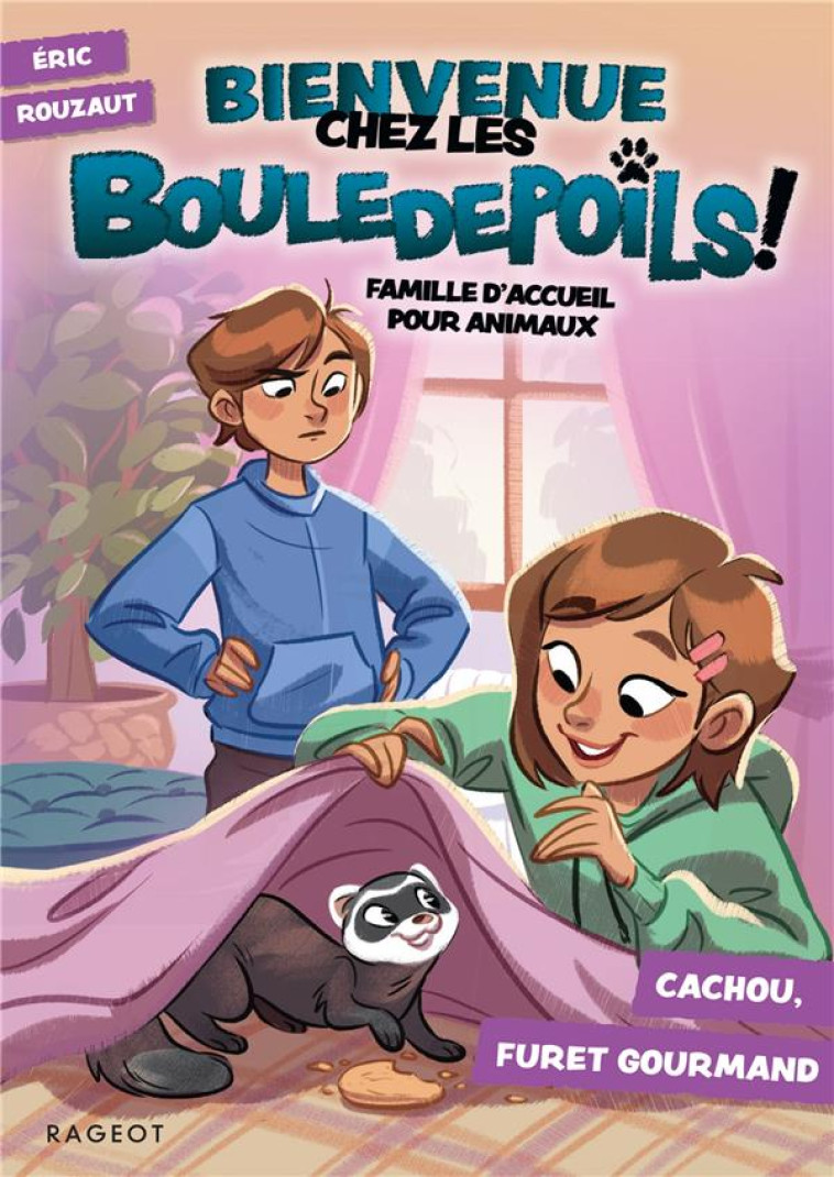 BIENVENUE CHEZ LES BOULEDEPOILS !  - FAMILLE D-ACCUEIL POUR ANIMAUX - T03 - BIENVENUE CHEZ LES BOULE - ROUZAUT/LEPAGE - RAGEOT