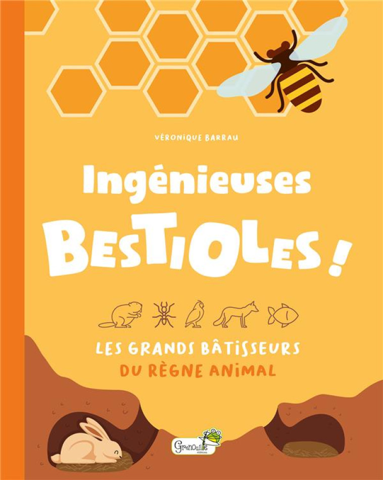 INGENIEUSES BESTIOLES ! - LES GRANDS BATISSEURS DU REGNE ANIMAL - V. BARRAU - GRENOUILLE