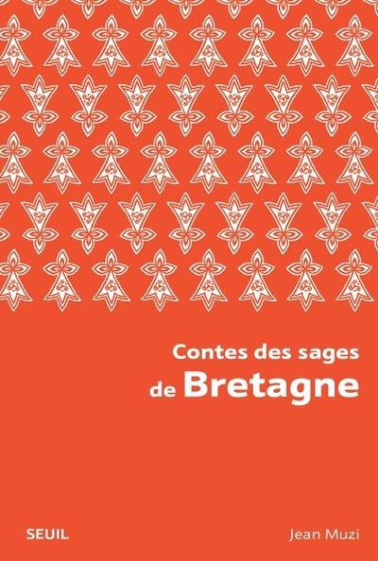 CONTES DES SAGES DE BRETAGNE (NOUVELLE EDITION BROCHEE) - MUZI JEAN - SEUIL