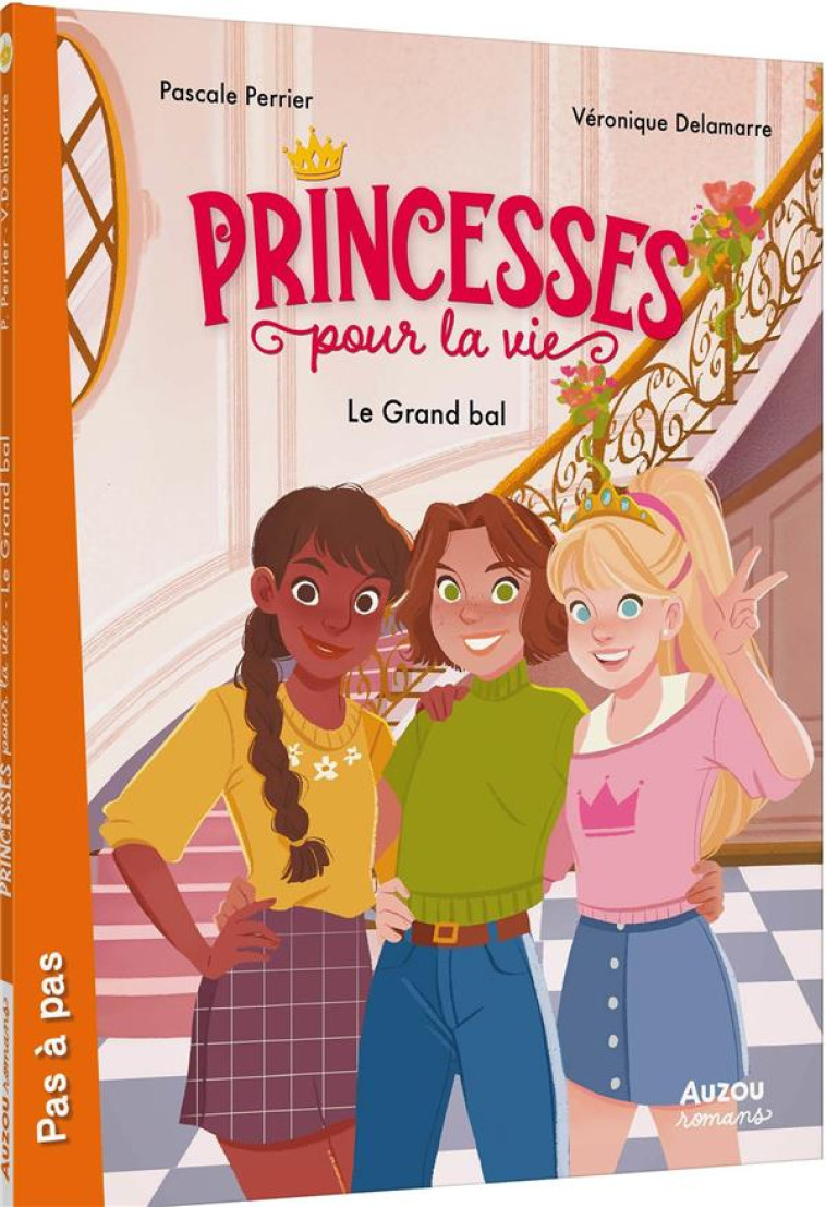 PRINCESSES POUR LA VIE - T01 - PRINCESSES POUR LA VIE  - LE GRAND BAL - DELAMARRE/PERRIER - PHILIPPE AUZOU