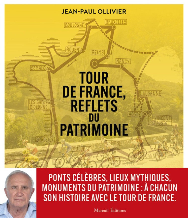 TOUR DE FRANCE, A LA RENCONTRE DU PATRIMOINE - OLLIVIER JEAN-PAUL - MAREUIL