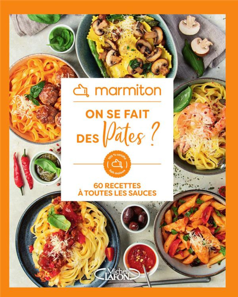 MARMITON - ON SE FAIT DES PATES ! - 60 RECETTES A TOUTES LES SAUCES - MARMITON - MICHEL LAFON