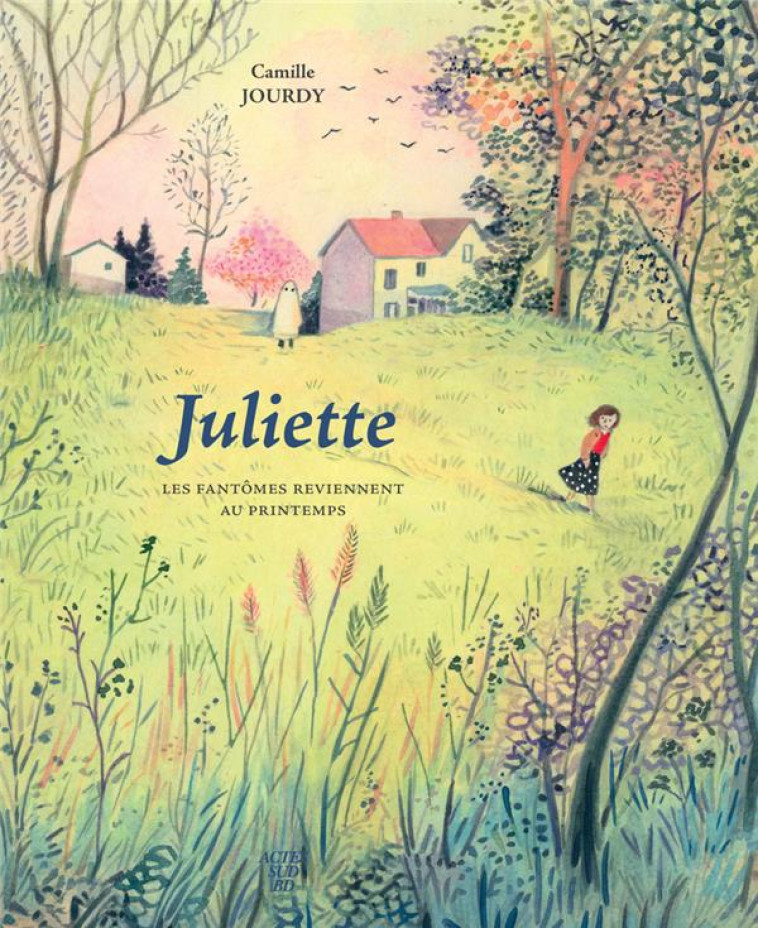 JULIETTE - LES FANTOMES REVIENNENT AU PRINTEMPS - JOURDY CAMILLE - ACTES SUD