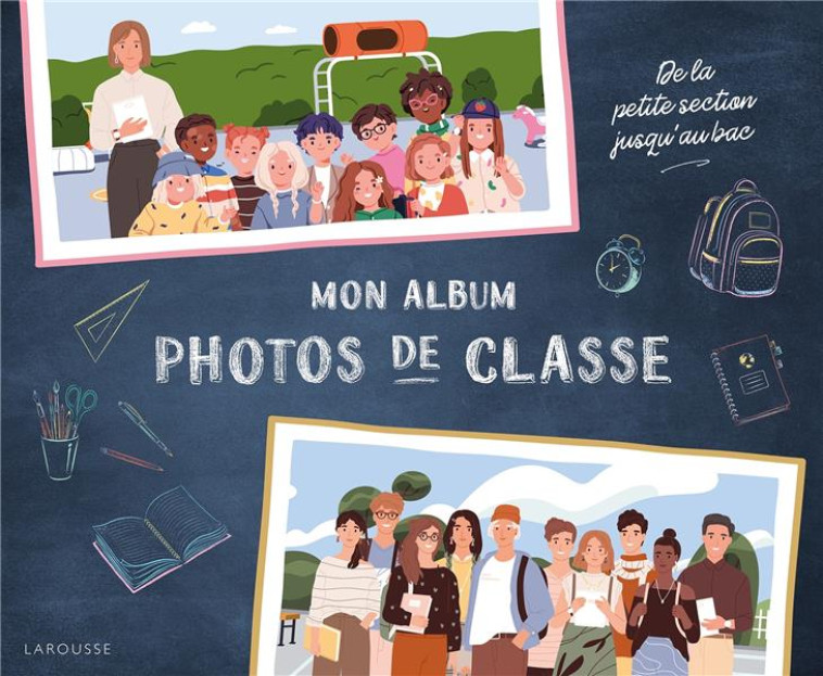 MON ALBUM PHOTOS DE CLASSE - DE LA PETITE SECTION JUSQU AU BAC - XXX - NC