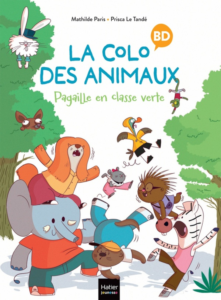 LA COLO DES ANIMAUX - T01 - LA COLO DES ANIMAUX - PAGAILLE EN CLASSE VERTE - PARIS/LE TANDE - HATIER SCOLAIRE